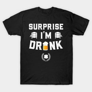 Surprise I'm Drunk Funny St Patricks Day T-Shirt